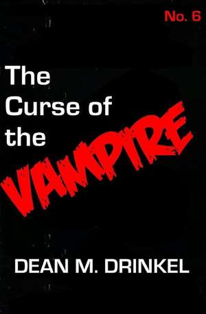 The Curse of the Vampire de Dean M. Drinkel