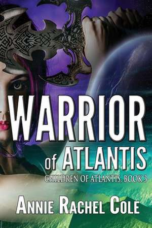 Warrior or Atlantis de Annie Rachel Cole