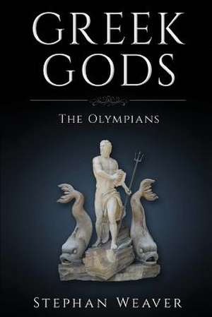 Greek Gods de Stephan Weaver