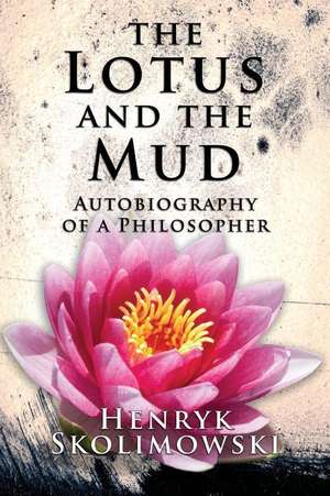 The Lotus and the Mud de Henryk Skolimowski