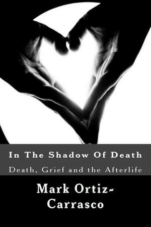 In the Shadow of Death de Mark Ortiz-Carrasco