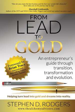 Lead to Gold de Stephen D. Rodgers