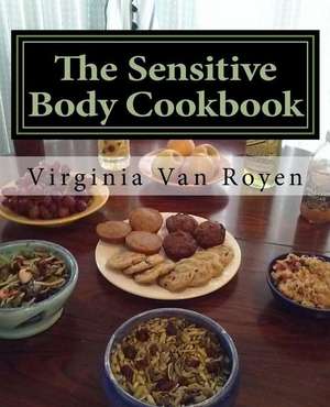 The Sensitive Body Cookbook de Virginia Van Royen