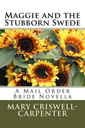 Maggie and the Stubborn Swede de Mary Criswell Carpenter