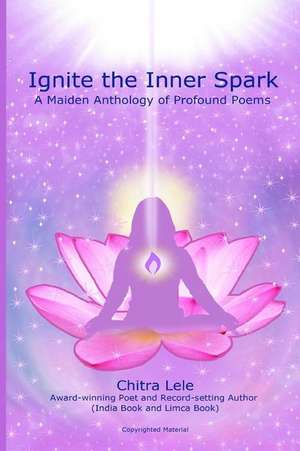 Ignite the Inner Spark de Chitra Lele