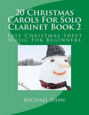 20 Christmas Carols for Solo Clarinet Book 2 de Michael Shaw