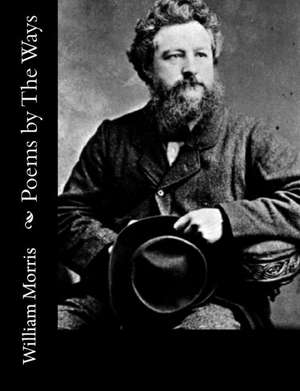 Poems by the Ways de William Morris