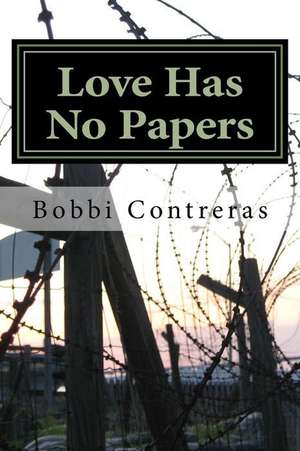 Love Has No Papers de Bobbi Marie Contreras