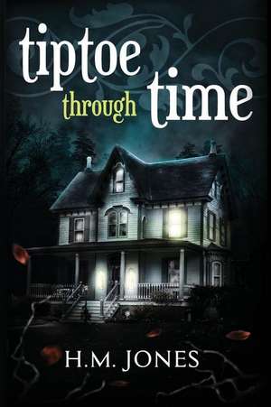 Tiptoe Through Time de H. M. Jones