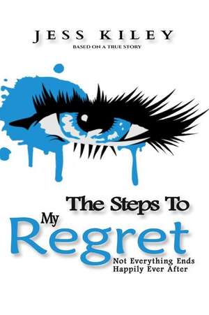 The Steps to My Regret de Jess Kiley