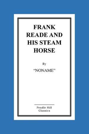 Frank Reade and His Steam Horse de Noname