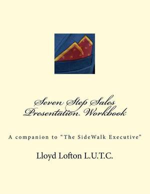 Seven Step Sales Presentation Workbook de Lloyd Lofton Jr