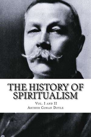 The History of Spiritualism, Vol. I and II de Arthur Conan Doyle