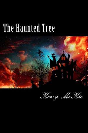 The Haunted Tree de Miss Kerry McKie