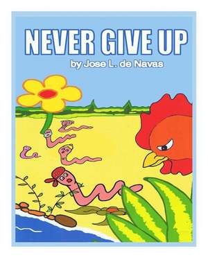 Never Give Up de Jose L. De Navas