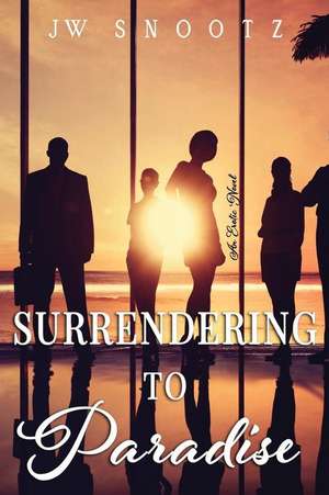 Surrendering to Paradise de J. W. Snootz