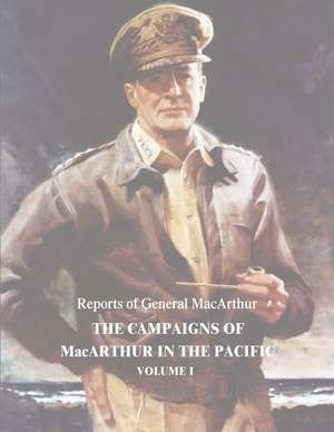 The Campaigns of MacArthur in the Pacific de Douglas MacArthur