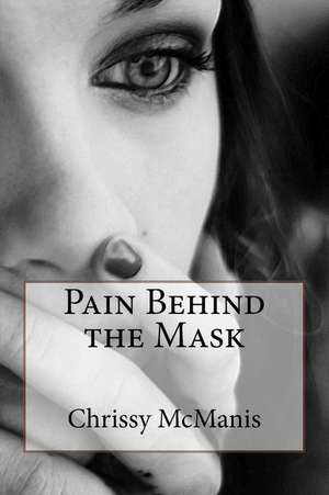 Pain Behind the Mask de Chrissy McManis