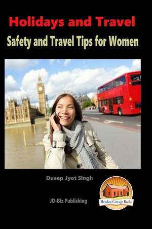 Holidays and Travel - Safety and Travel Tips for Women de Dueep Jyot Singh