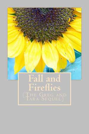 Fall and Fireflies (the Greg and Tara Sequel) de Dorita Lynn Kornelsen