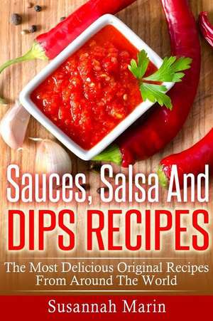 Sauces, Salsa and Dips Recipes de Susannah Marin