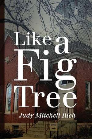 Like a Fig Tree de Judy Mitchell Rich