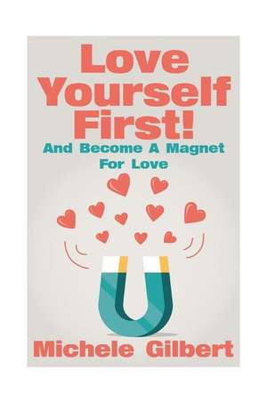 Love Yourself First ! de Michele Gilbert