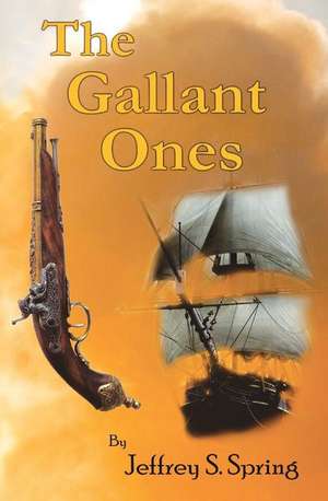 The Gallant Ones de Jeffrey S. Spring