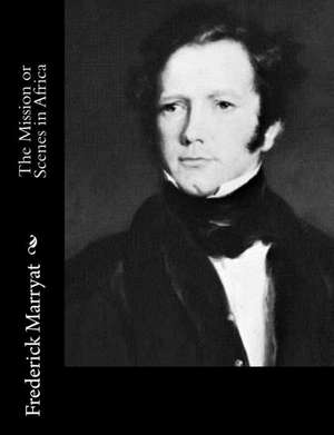 The Mission or Scenes in Africa de Frederick Marryat