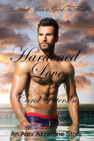 Hardened Love de Carol Peterson