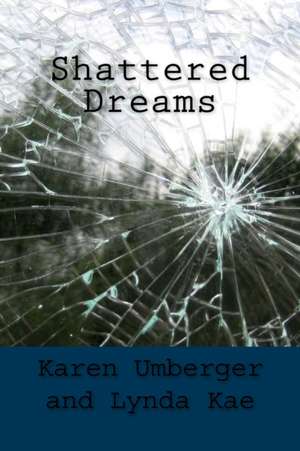 Shattered Dreams de Karen Umberger