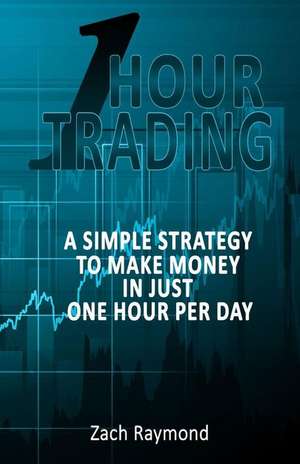 One Hour Trading de Zach Raymond