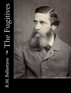 The Fugitives de Robert Michael Ballantyne