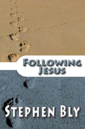 Following Jesus de Stephen Bly