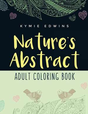 Nature's Abstract de Kymie Edwins