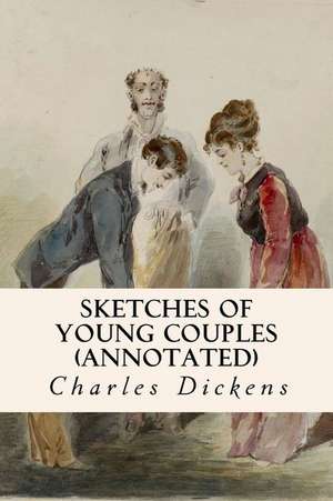 Sketches of Young Couples (Annotated) de Charles Dickens