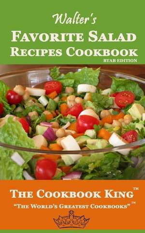 Walter's Favorite Salad Recipes Cookbook de The Cookbook King