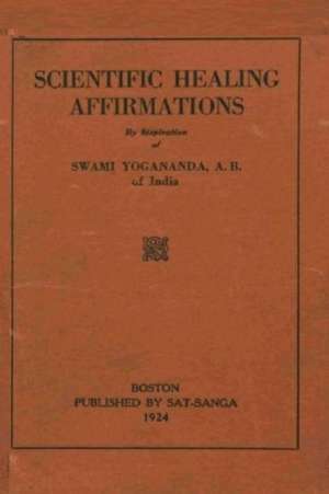 Scientific Healing Affirmations de Swami Yogananda