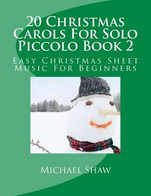 20 Christmas Carols for Solo Piccolo Book 2 de Michael Shaw