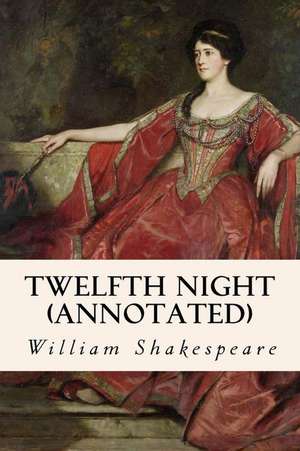 Twelfth Night (Annotated) de William Shakespeare