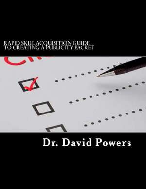 Rapid Skill Acquisition Guide to Creating a Publicity Packet de Dr David Powers