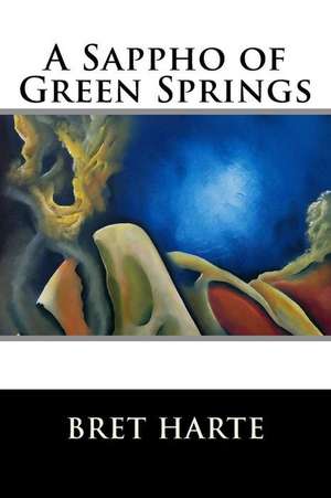 A Sappho of Green Springs de Bret Harte