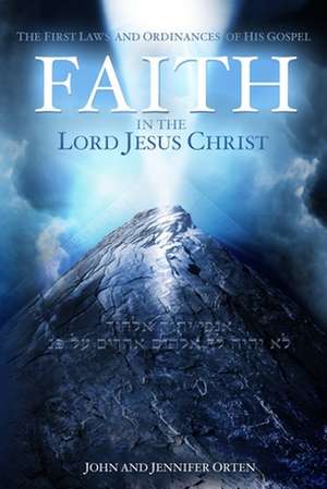 Faith in the Lord Jesus Christ de John Orten