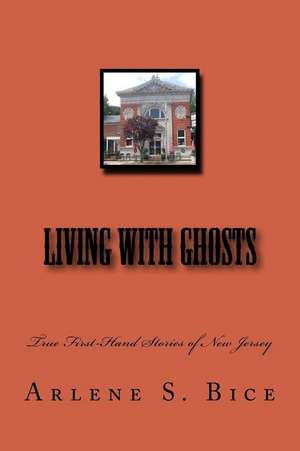 Living with Ghosts de Arlene S. Bice