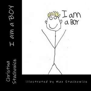 I Am a Boy de Christina Stachowicz