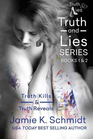 Truth Kills & Truth Reveals de Jamie K. Schmidt