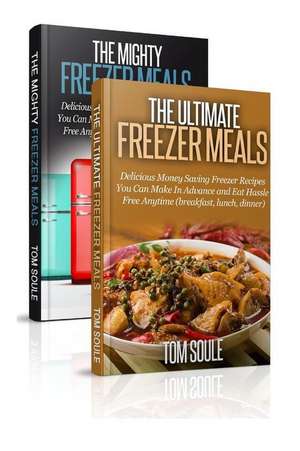 The Ultimate Freezer Meal Cookbook de Tom Soule