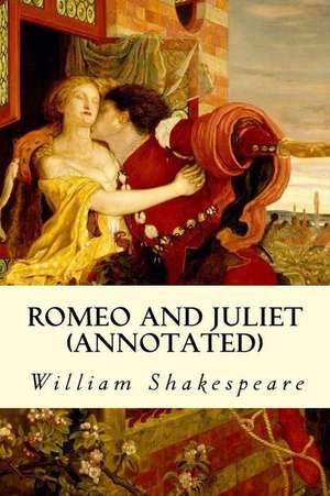 Romeo and Juliet (Annotated) de William Shakespeare