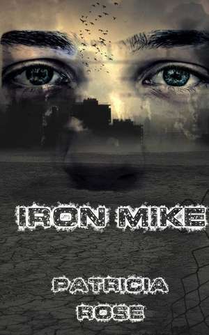 Iron Mike de Patricia Rose