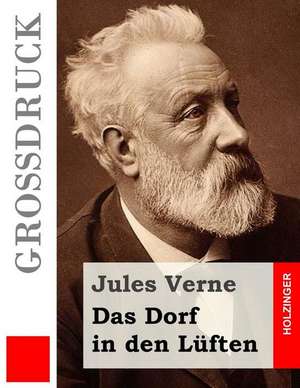 Das Dorf in Den Luften (Grossdruck) de Jules Verne